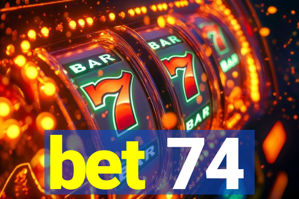 bet 74